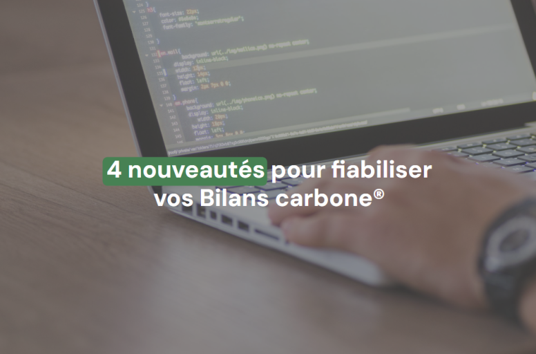 4 nouveautés pour fiabiliser vos Bilans carbone
